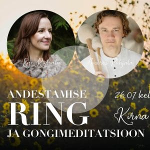 Töötuba. Andestamise Ring ja Gongimeditatsioon Kirna mõisas - Ege Riitsalu & Andres Põhjala