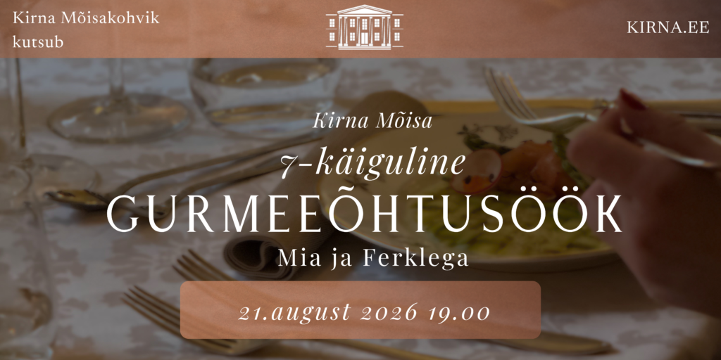Gurmeeõhtusöök Kirna Mõisas - Mia ja Ferklega  21.08.26