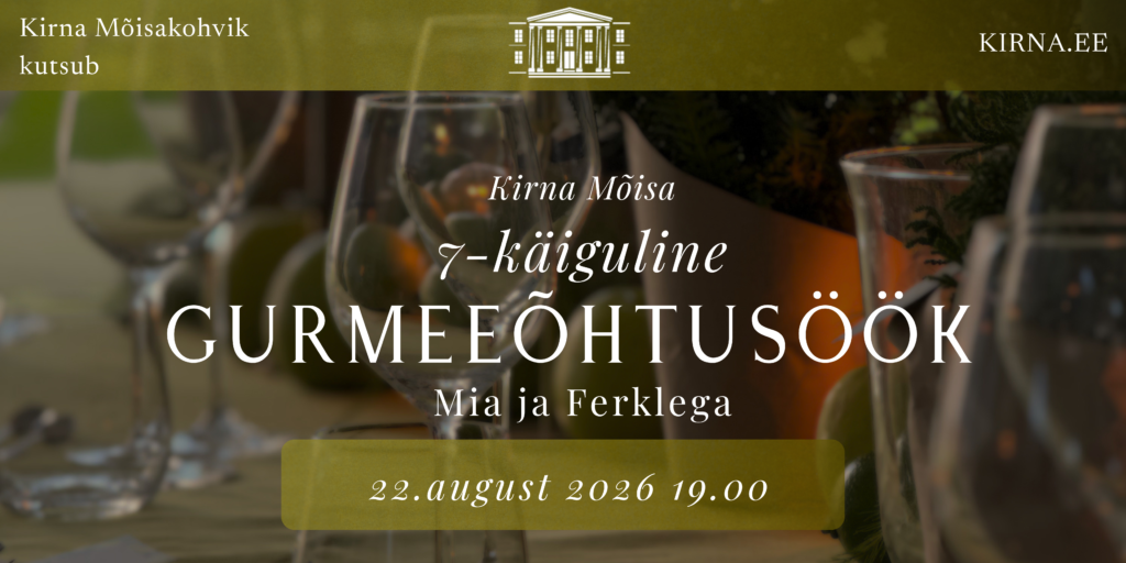 Gurmeeõhtusöök Kirna Mõisas - Mia ja Ferklega  22.08.26