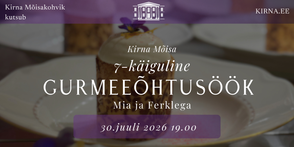 Gurmeeõhtusöök Kirna Mõisas - Mia ja Ferklega 30.07.26