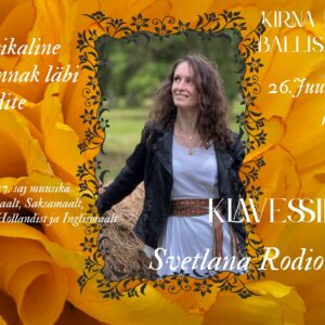 Muusikaline ajarännak läbi sajandite - Kirna mõisa ballisaalis - klavessiinil Svetlana Rodionova - TOETAJAPILET 26.07.26
