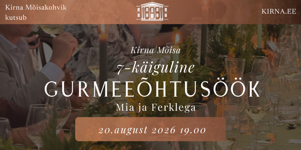 [LISAÕHTU!] Gurmeeõhtusöök Kirna Mõisas – Mia ja Ferklega 20.08.26