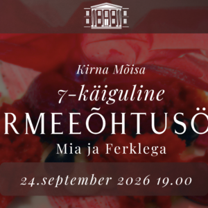 Gurmeeõhtusöök Kirna Mõisas - Mia ja Ferklega  24.09.26