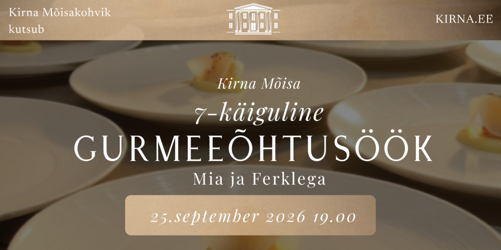 Gurmeeõhtusöök Kirna Mõisas - Mia ja Ferklega  25.09.26